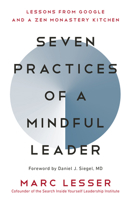 Seven Practices of a Mindful Leader: Lessons from Google, Search Inside Yourself, and a Zen Monastery Kitchen 1608685195 Book Cover