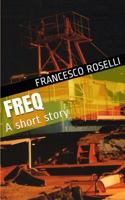 Freq: A short story 149969380X Book Cover