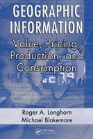 Geographic Information: Production, Value, Pricing, and Access 0367577585 Book Cover