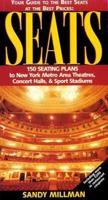 Seats: Your Guide to the Best Seats at the Best Prices : 150 Seating Plans to New York Metro Area Theatres, Concert Halls, & Sport Stadiums 155783301X Book Cover