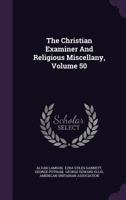 The Christian Examiner And Religious Miscellany, Volume 50... 127762416X Book Cover