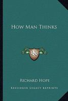 How Man Thinks 1425483224 Book Cover