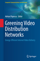 Greening Video Distribution Networks: Energy-Efficient Internet Video Delivery 3319890972 Book Cover