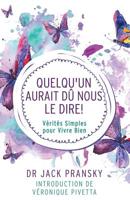 Quelqu'un Aurait Du Nous Le Dire!: Verites Simples Pour Vivre Bien 2930860006 Book Cover