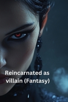 Reincarnated as villain (Fantasy) B0DRYZ88SS Book Cover