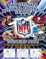 The Ultimate NFL National Football League Coloring Book: Your Favorite Sports Coloring Book with Over 67 Amazing Illustrations; Teams Logos, Famous ... Are Ready to Be Colored by Kids and Adults B088BD98J1 Book Cover