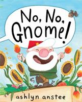 No, No, Gnome! 1481430912 Book Cover