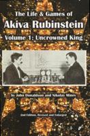 The Life & Games of Akiva Rubinstein: Uncrowned King 1941270883 Book Cover
