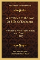 A treatise of the law of bills of exchange, promissory notes, bank-notes and checks. 1240183801 Book Cover