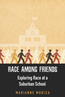 Race among Friends: Exploring Race at a Suburban School (Rutgers Series in Childhood Studies) 0813573432 Book Cover