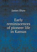 Early Reminiscences of Pioneer Life in Kansas 0530217767 Book Cover