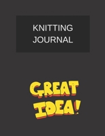 knitting journal great idea!: knitting journal (8.5'' x 11'') 120 pages 1702126722 Book Cover