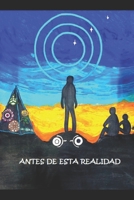 ANTES DE ESTA REALIDAD B096LYH4TL Book Cover