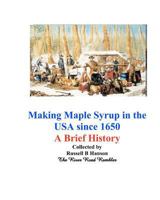 Making Maple Syrup in the USA Since 1650: A Brief History 146819089X Book Cover