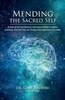 Mending the Sacred Self: A look at the biochemistry and neuroscience of esoteric practices, and how they can change your experience of reality 1716299977 Book Cover