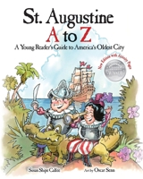 St. Augustine A to Z: A Young Reader's Guide to America's Oldest City 0989548716 Book Cover