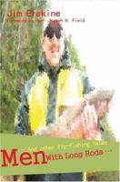 Men With Long Rods : And other fly-fishing tales 0595465633 Book Cover