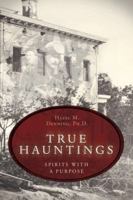 True Hauntings: Spirits with a Purpose 1567182186 Book Cover