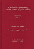 A Variorum Commentary on Poems of John Milton: Volume 5, Part 4 [paradise Lost, Book 4] 0820704423 Book Cover