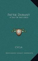 Pattie Durant: A Tale Of 1662 1165540282 Book Cover