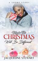 Maybe This Christmas Will Be Different: A Short Story 1684892872 Book Cover