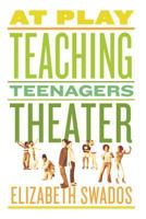 At Play: Teaching Teenagers Theater 0571211208 Book Cover