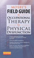 Mosby's Field Guide to Occupational Therapy for Physical Dysfunction 0323067670 Book Cover