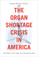 The Organ Shortage Crisis in America: Incentives, Civic Duty, and Closing the Gap 1626165440 Book Cover