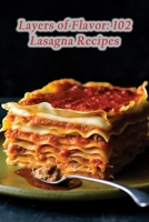 Layers of Flavor: 102 Lasagna Recipes B0CLXGCTCQ Book Cover