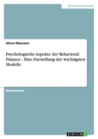 Psychologische Aspekte der Behavioral Finance - Eine Darstellung der wichtigsten Modelle 3640489713 Book Cover
