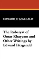 The Rubaiyat of Omar Khayyam and Other Writings by Edward Fitzgerald 1434479137 Book Cover
