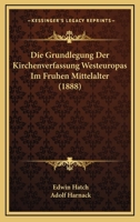 Die Grundlegung Der Kirchenverfassung Westeuropas Im Fruhen Mittelalter (1888) 1147573131 Book Cover