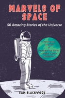 Marvels of Space: 50 Amazing Stories of the Universe for the Space Enthusiasts B0C1JGPKY1 Book Cover