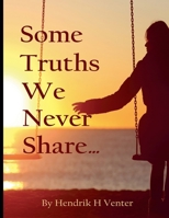 Some Truths We Never Share... B0FRTYWJN9 Book Cover