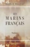 Les marins français: Suite et complément de la France héroïque. Vies et récits dramatiques. D'après les documents originaux. Tome 1 0543759733 Book Cover