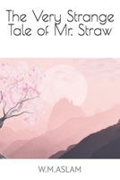 The Very Strange Tale of Mr Straw 1500365866 Book Cover