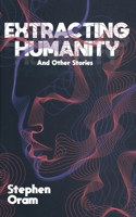 Extracting Humanity And Other Stories 199986848X Book Cover