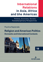 Religion and American Politics: Domestic and International Contexts (International Relations in Asia, Africa and the Americas) 3631865961 Book Cover