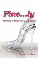 Fine...ly: My Story of Hope, Love, and Destiny 160264649X Book Cover