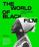 The World of Black Film: A Journey Through Cinematic Blackness in 100 Films 152943825X Book Cover