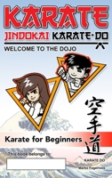Karate - Welcome to the Dojo. Jindokai Karate-Do Edition: Karate for Beginners 0645388785 Book Cover