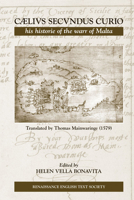 CÆLIVS SECVNDUS CURIO: his historie of the warr of Malta, translated by Thomas Mainwaringe (1579) Folger ms V.a. 508. (formerly ms. add. 588) 0866983872 Book Cover