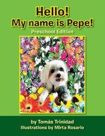 Hello! My Name Is Pepe!: Preschool Edition 1483622509 Book Cover