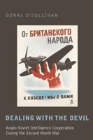 Dealing with the Devil: Anglo-Soviet Intelligence Cooperation During the Second World War 1433105810 Book Cover