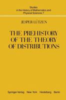 The Prehistory of the Theory of Distributions (Studies in the History of Mathematics and Physical Sciences, Vol. 7) 0387906479 Book Cover