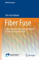 Fiber Fuse: Light-Induced Continuous Breakdown of Silica Glass Optical Fiber 443154576X Book Cover