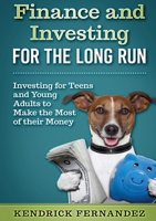 Finance and Investing for the Long Run: Investing for Young Adults to Make the Most of Their Money 1922659088 Book Cover