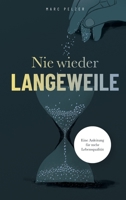 Nie wieder Langeweile - Eine Anleitung für mehr Lebensqualität 3347273621 Book Cover