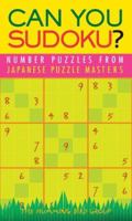 Can You Sudoku?: Number Puzzles from Japanese Puzzle Masters 0760779864 Book Cover