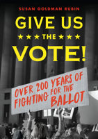 Give Us the Vote!: Over Two Hundred Years of Fighting for the Ballot 0823449904 Book Cover
